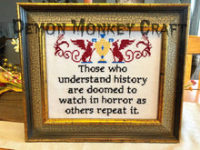 Load image into Gallery viewer, Those Who Understand History Are Doomed To Watch In Horror As Others Repeat It - Demon Monkey Craft